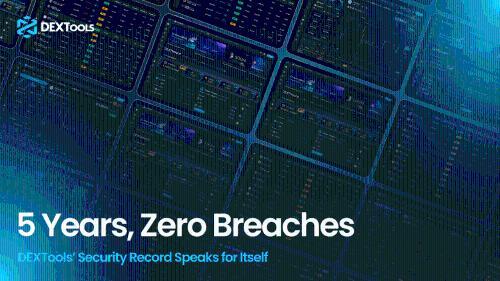 DEXTools五年无漏洞成行业标杆，安全工具助力DeFi交易