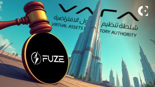迪拜VARA处罚Fuze公司 违规经营引监管关注