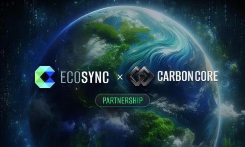 EcoSync与CarbonCore联手打造碳信用代币化新范式