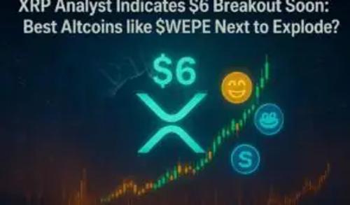 XRP突破在即，$WEPE转向Solana引爆山寨币行情