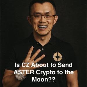 ASTER Crypto飙升7000%！CZ背书+巨额空投引爆市场