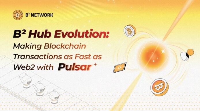 B² Hub再进化：在Pulsar的驱动下，让区块链交易快如Web2