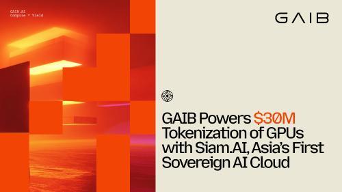 GAIB与Siam.AI达成3000万美元GPU代币化合作，推动亚洲AI基础设施升级