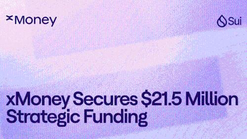 xMoney完成2150万美元融资，稳定币支付生态加速扩张